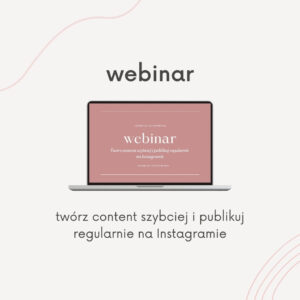 Webinar: Twórz content szybciej i publikuj regularnie na Instagramie